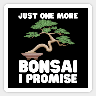 Just One More Bonsai I Promise Sticker